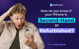 How do you know if your iPhone is Second-Hand or Refurbished?