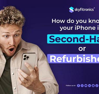 How do you know if your iPhone is Second-Hand or Refurbished?