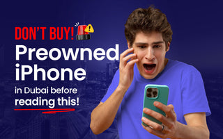 Don’t Buy a Preowned iPhone in Dubai Before Reading This!