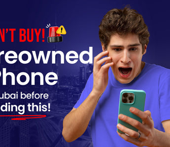 Don’t Buy a Preowned iPhone in Dubai Before Reading This!